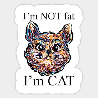 I'm not fat, I'm Cat Sticker